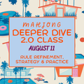 Mahjong 2.0: Deeper Dive (Aug 11)