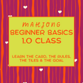 Mahjong 1.0: Beginner Basics (Feb 9.)
