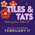 Tiles & Tats Open Play (Feb 17)
